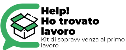 Help! Ho trovato lavoro – Kit di sopravvivenza al primo lavoro